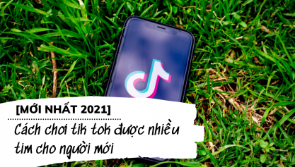[MỚI NHẤT 2021] Cách chơi tik tok được nhiều tim cho người mới